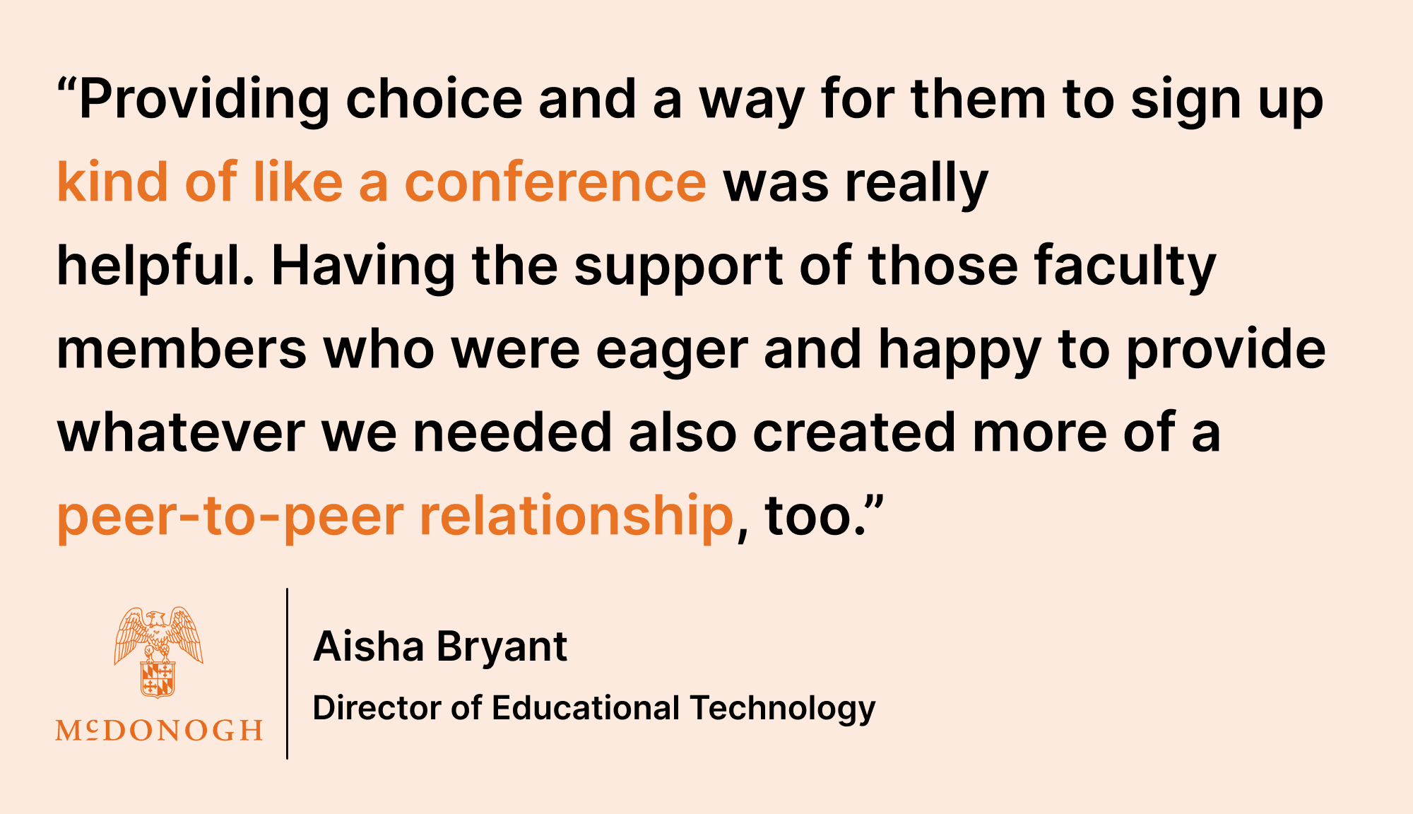 Pull quote saying: “Providing choice and a way for them to sign up kind of like a conference was really helpful. Having the support of those faculty members who were eager and happy to provide whatever we needed also created more of a peer-to-peer relationship, too.”