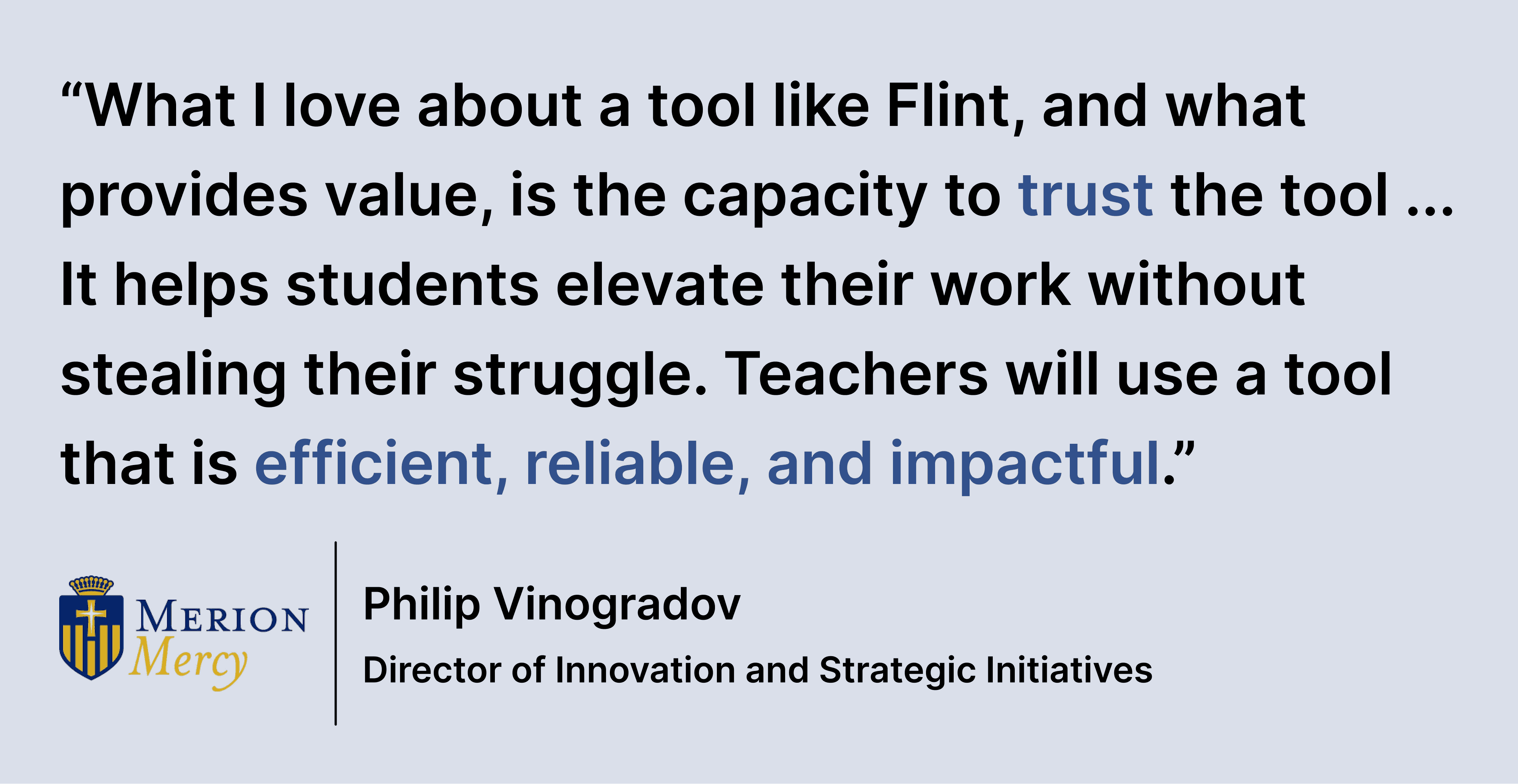 Pull quote saying: "What I love about a tool like Flint, and what provides value, is the capacity to trust the tool ... It helps students elevate their work without stealing their struggle. Teachers will use a tool that is efficient, reliable, and impactful."